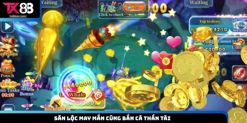 Săn lộc may mắn cùng bắn cá thần tài