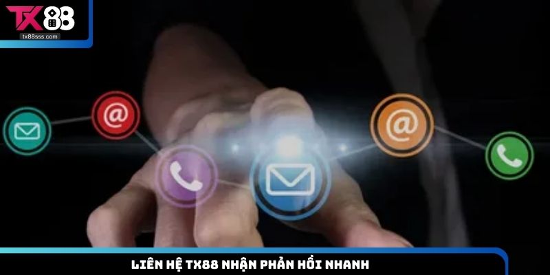 Liên hệ TX88 nhận phản hồi nhanh