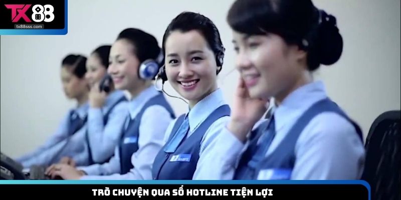 Trò chuyện qua số hotline tiện lợi