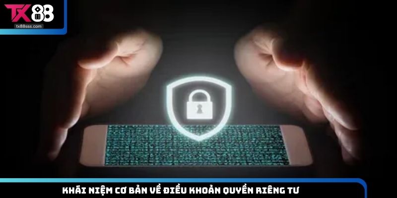 Khái niệm cơ bản về điều khoản quyền riêng tư