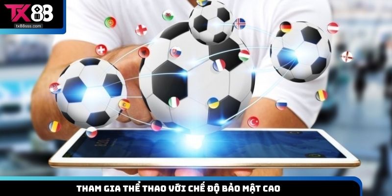 Tham gia thể thao với chế độ bảo mật cao