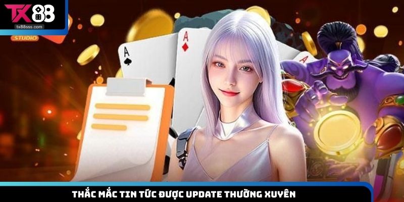 Thắc mắc tin tức được update thường xuyên